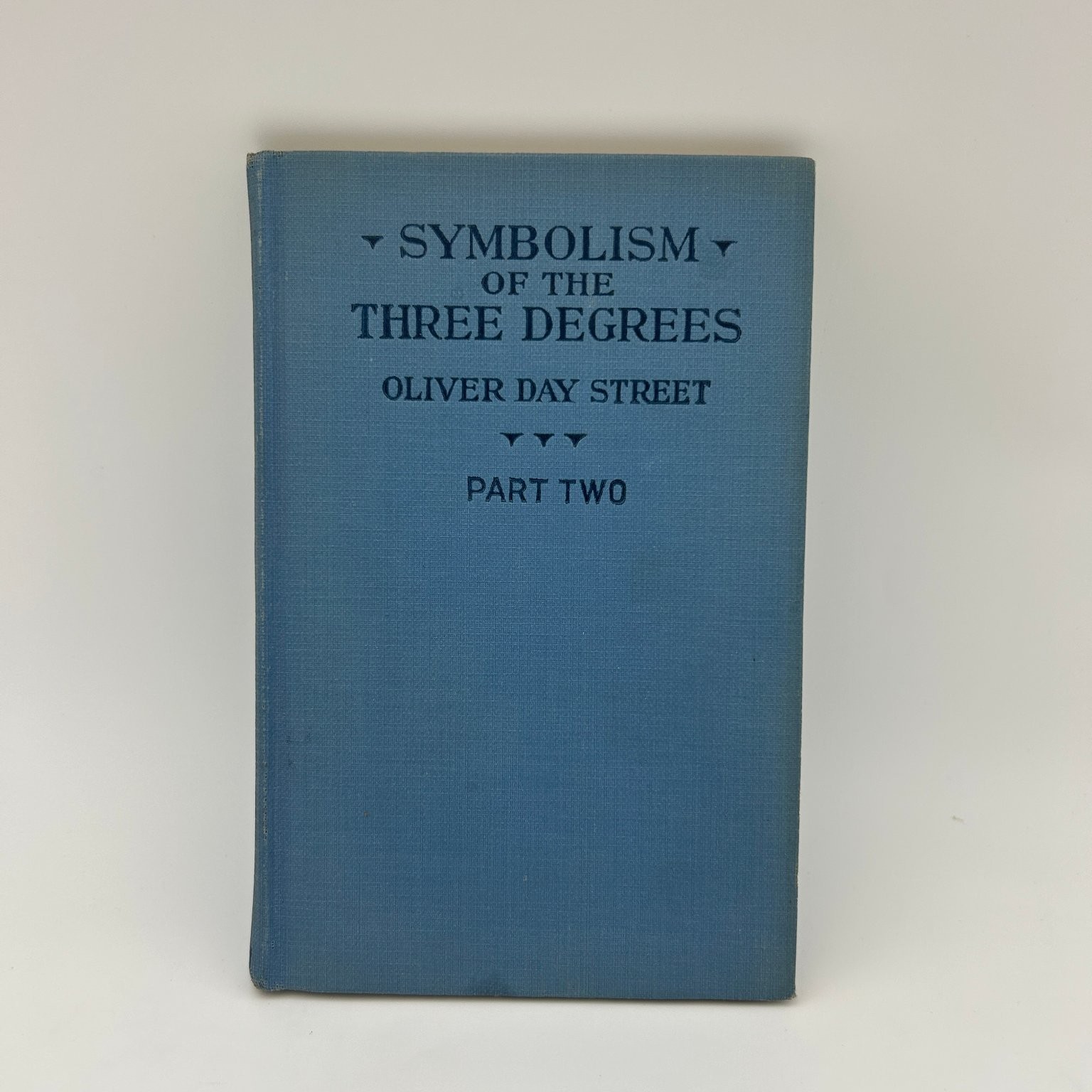 Symbolism of the Three Degrees Part Two Oliver Day Street 1924 Masonic Book