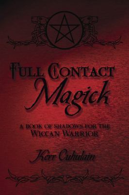 Full Contact Magick: A Book of Shadows – 9780738702544, Kerr Cuhulain, paperback