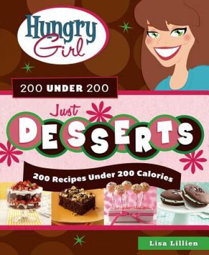 Hungry Girl 200 Under 200 Just Desserts: 200 Recipes Under – VERY GOOD