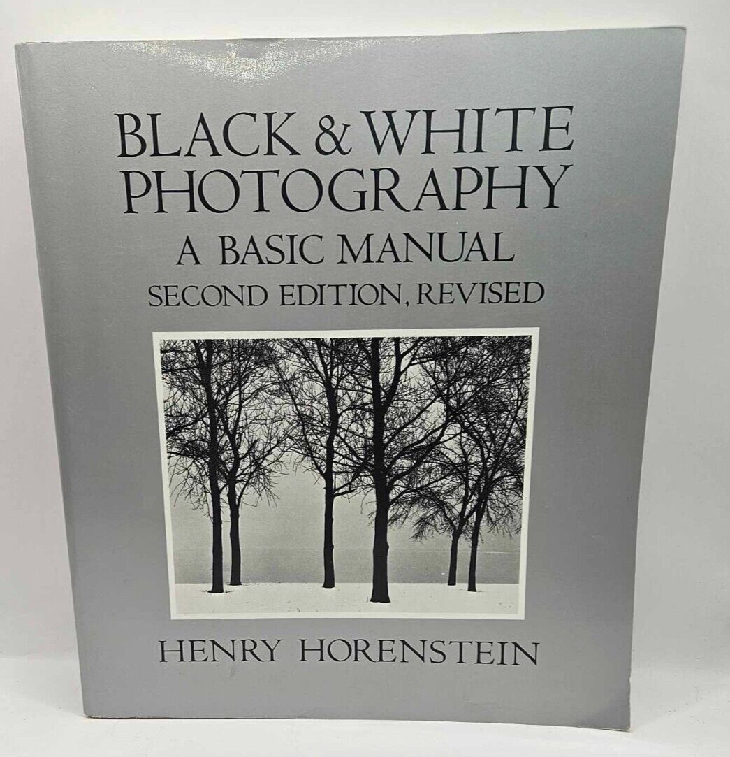 Black and White Photography : A Basic Manual by Henry Horenstein 1983 Paperback