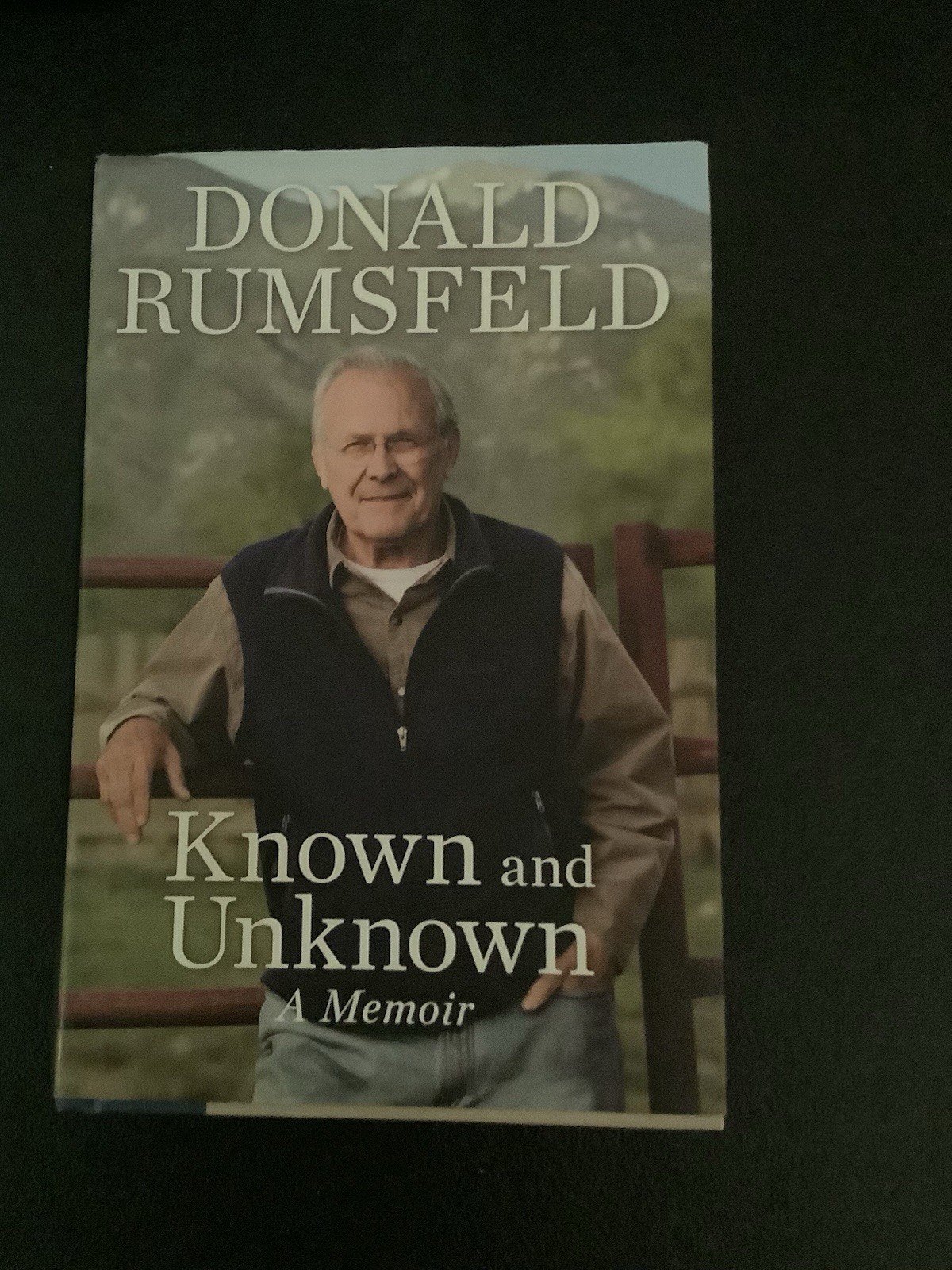 Known and Unknown : A Memoir by Donald Rumsfeld (2011, Hardcover)