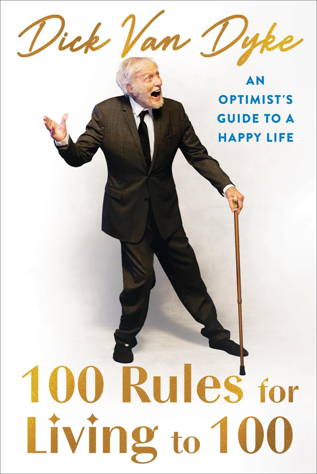 100 Rules for Living to 100: An Optimist’s Guide to a Happy Life by Van Dyke