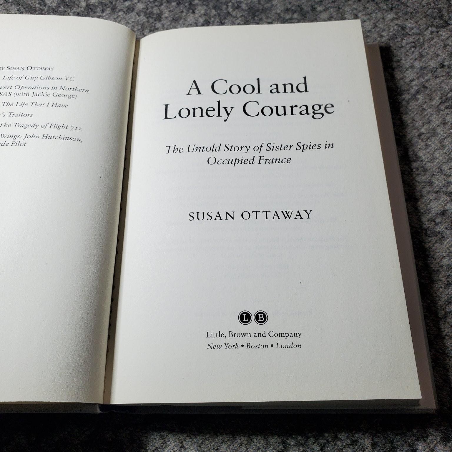 A Cool and Lonely Courage Susan Ottaway 2014 First Edition WWII Spy Hardcover