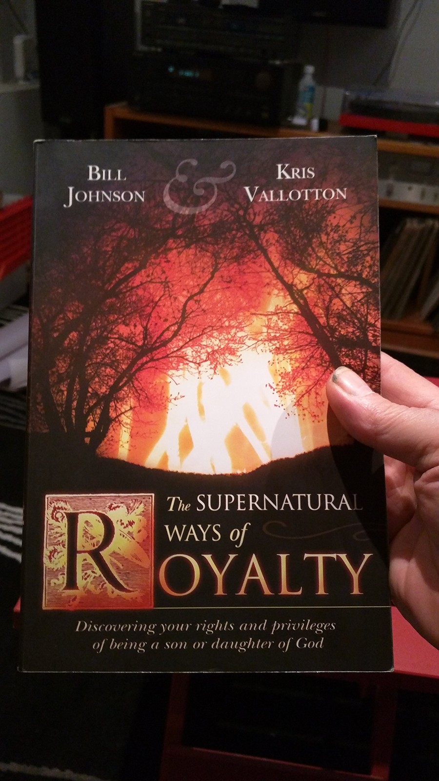 The Supernatural Ways of Royalty: Discovering Your Rights and Privileges of …