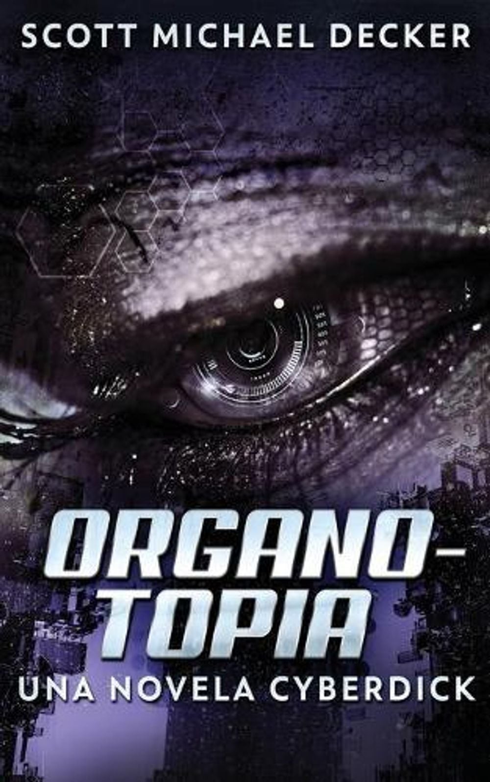 Organotopia – Una novela Cyberdick by Scott Michael Decker (Spanish) Paperback B