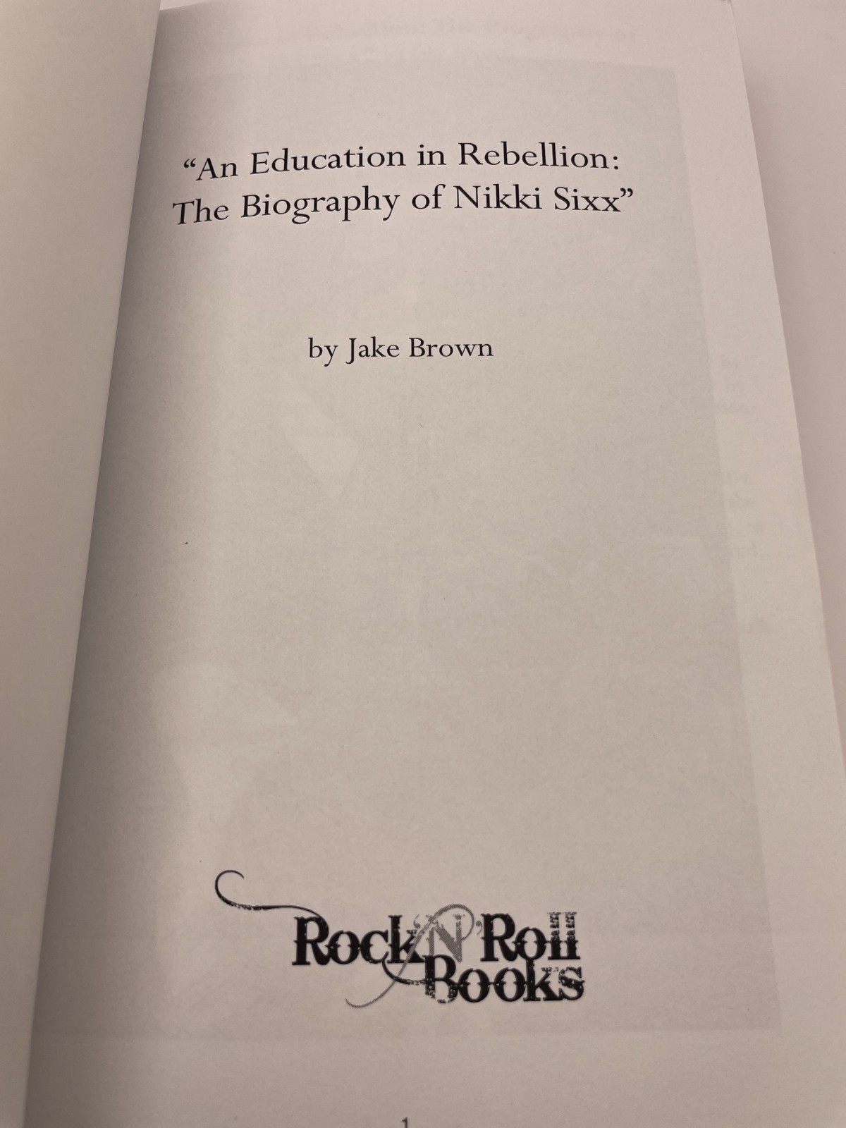 An Education in Rebellion: The Biography of Nikki Sixx by Jake Brown 2nd Print