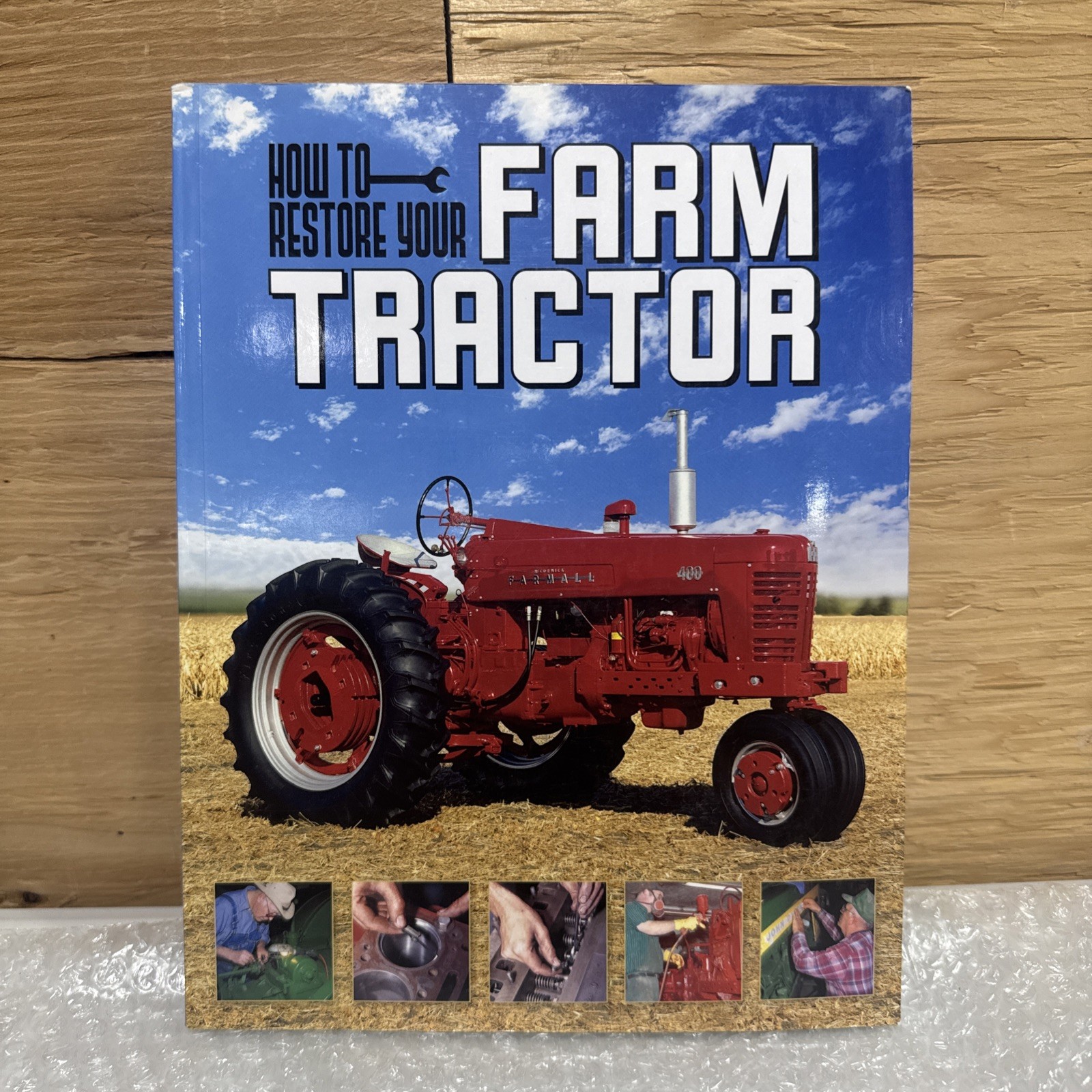 How To Restore Your Farm Tractor 2013 Papaerback 250 Pages With Pictures / AN2
