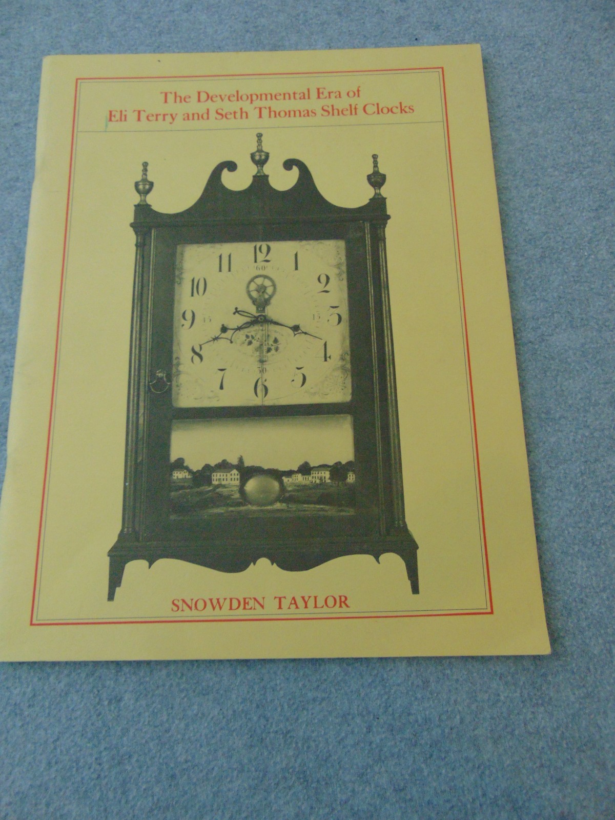 THE DEVELOPMENTAL ERA OF ELI TERRY & SETH THOMAS SHELF CLOCKS PAMPHLET S. TAYLOR