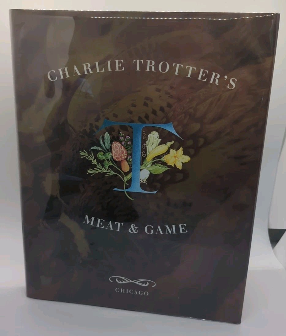 Charlie Trotter’s Meat & Game by Charlie Trotter (2001, Ten Speed Press)
