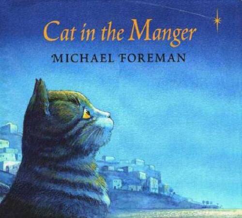 Cat in the Manger – Hardcover By Foreman, Michael – GOOD