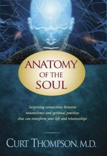 Anatomy of the Soul: Surprising Connections between Neuroscience and Spir – GOOD