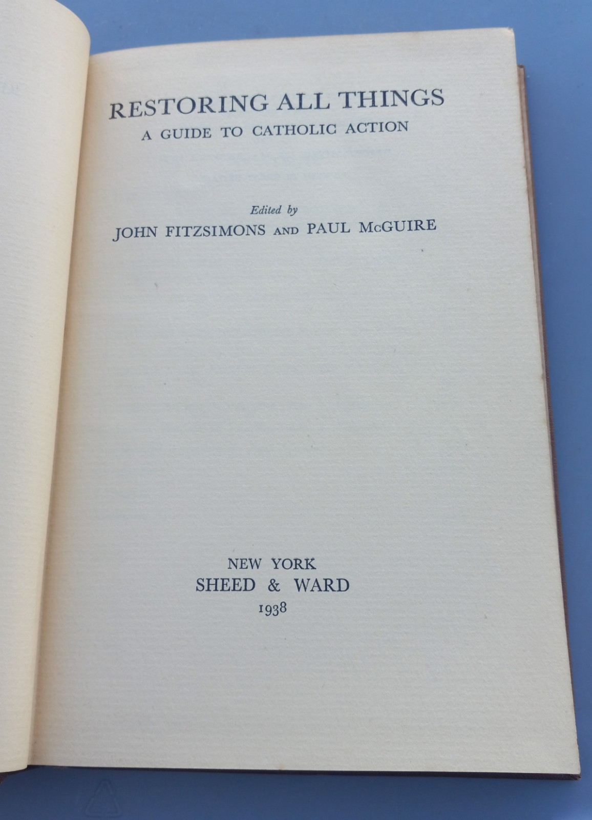 Restoring All Things: Guide Catholic Action – Fitzsimons/McGuire 1938 HC SIGNED