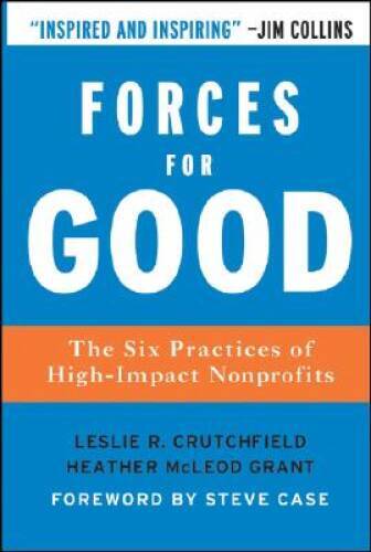 Forces for Good: The Six Practices of High-Impact Nonprofits – Hardcover – GOOD