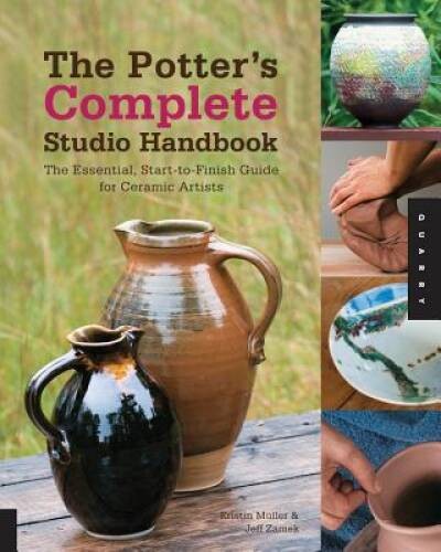 The Potter’s Complete Studio Handbook: The Essential, Start-to-Finish Gui – GOOD