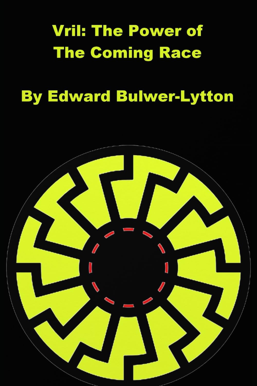 VRIL: THE POWER OF THE COMING RACE (ILLUSTRATED) BY Edward Bulwer Lytton