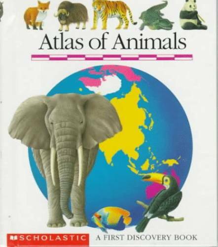 Atlas of Animals: A First Discovery Book – Hardcover By Scholastic Inc. – GOOD
