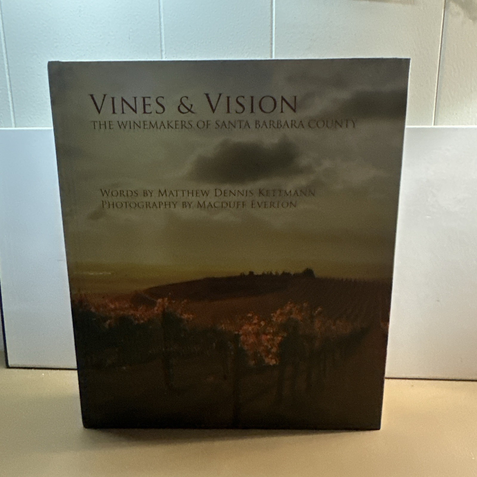 Vines & Vision : The WInemakers of Santa Barbara County by Matthew Dennis SIGNED