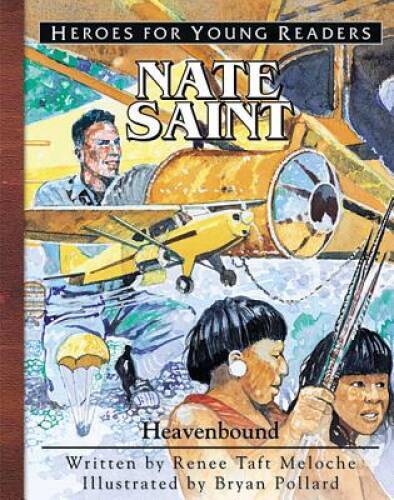 Nate Saint: Heavenbound (Heroes for Young Readers) – Hardcover – GOOD