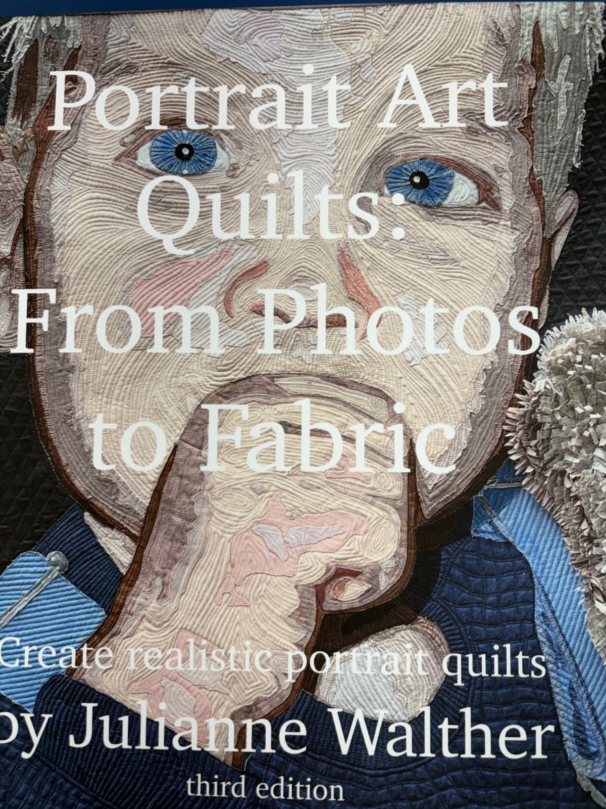 Portrait Art Quilts: From Photos to Fabric: Learn to create realistic portra…