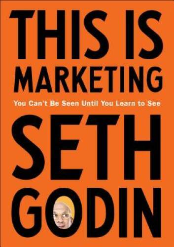 This Is Marketing: You Can’t Be Seen Until You Learn to See – Hardcover – GOOD