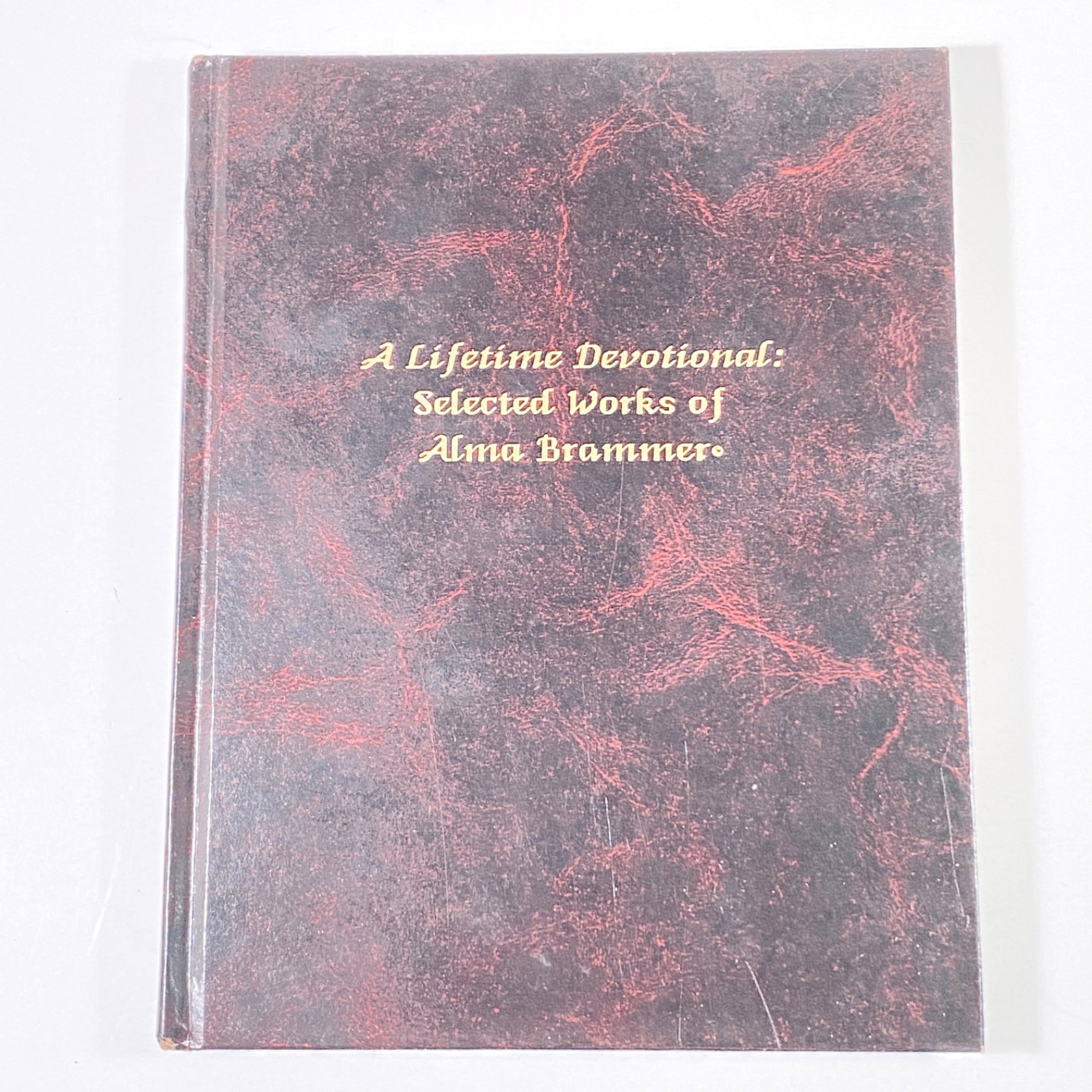A LIFETIME DEVOTIONAL Selected Works of Alma Brammer 1990 – Self Published