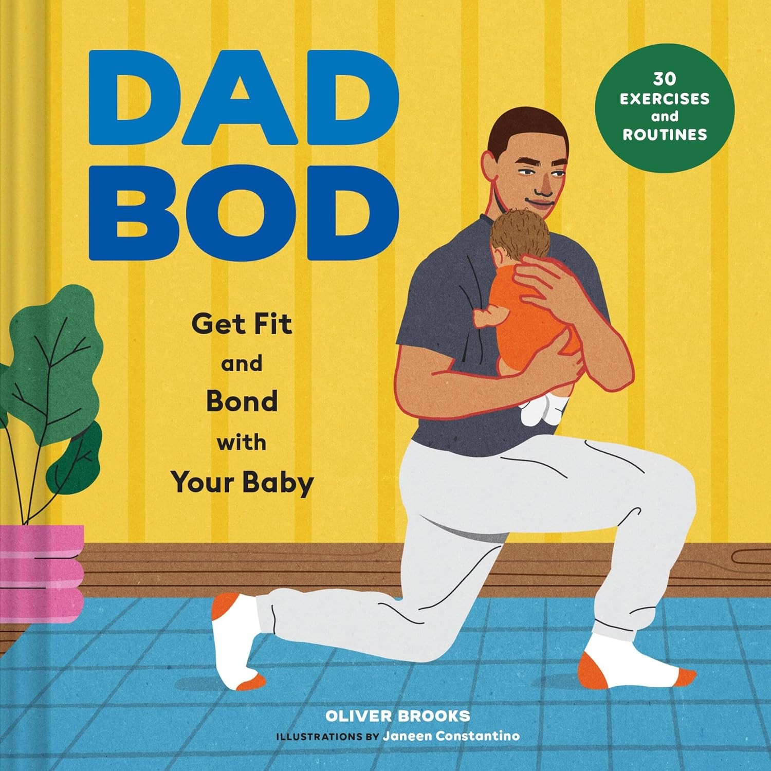 Dad Bod: Get Fit and Bond with Your Baby–30 Exercises and Routines Hardcover