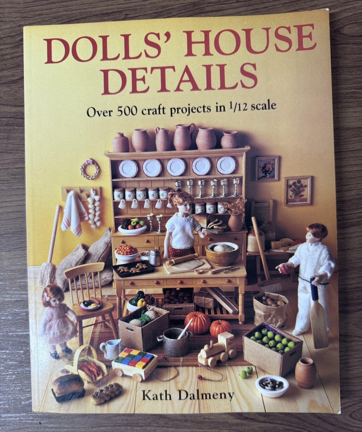 DOLLS’ HOUSE DETAILS – OVER 500 PROJECTS IN 1/12 SCALE -KATH DALMENY