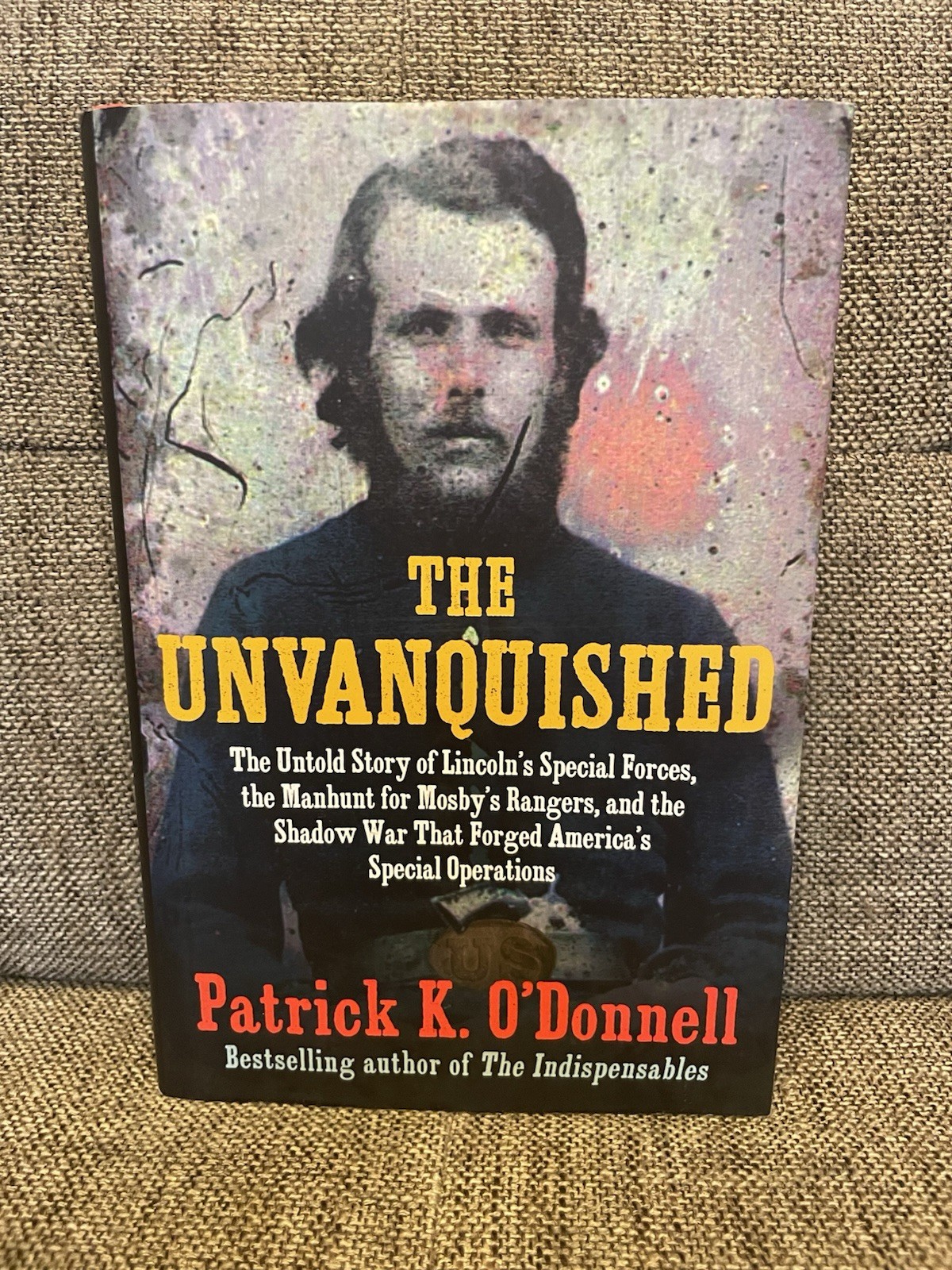 Unvanquished : The Untold Story of Lincoln’s Special Forces, the Manhunt for…