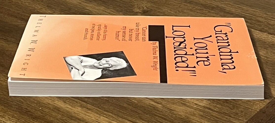“Grandma You’re Lopsided!” SIGNED By Thelma W Wright 1995 Paperback
