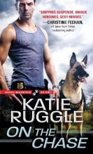 Katie Ruggle On the Chase (Paperback) Rocky Mountain K9 Unit