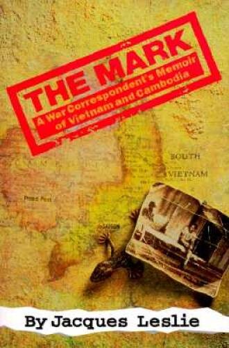 The Mark: A War Correspondent’s Memoir of Vietnam and Cambodia – GOOD