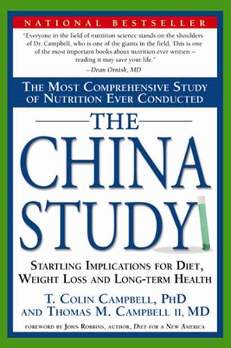 The China Study: The Most Comprehensive Study of Nutrition Ever Conducted and