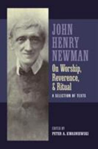 Newman on Worship, Reverence, and Ritual, Brand New, Free shipping in the US