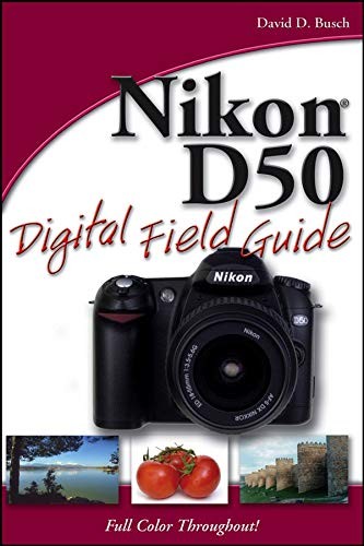 NIKON D50 DIGITAL FIELD GUIDE By David D. Busch **Mint Condition**