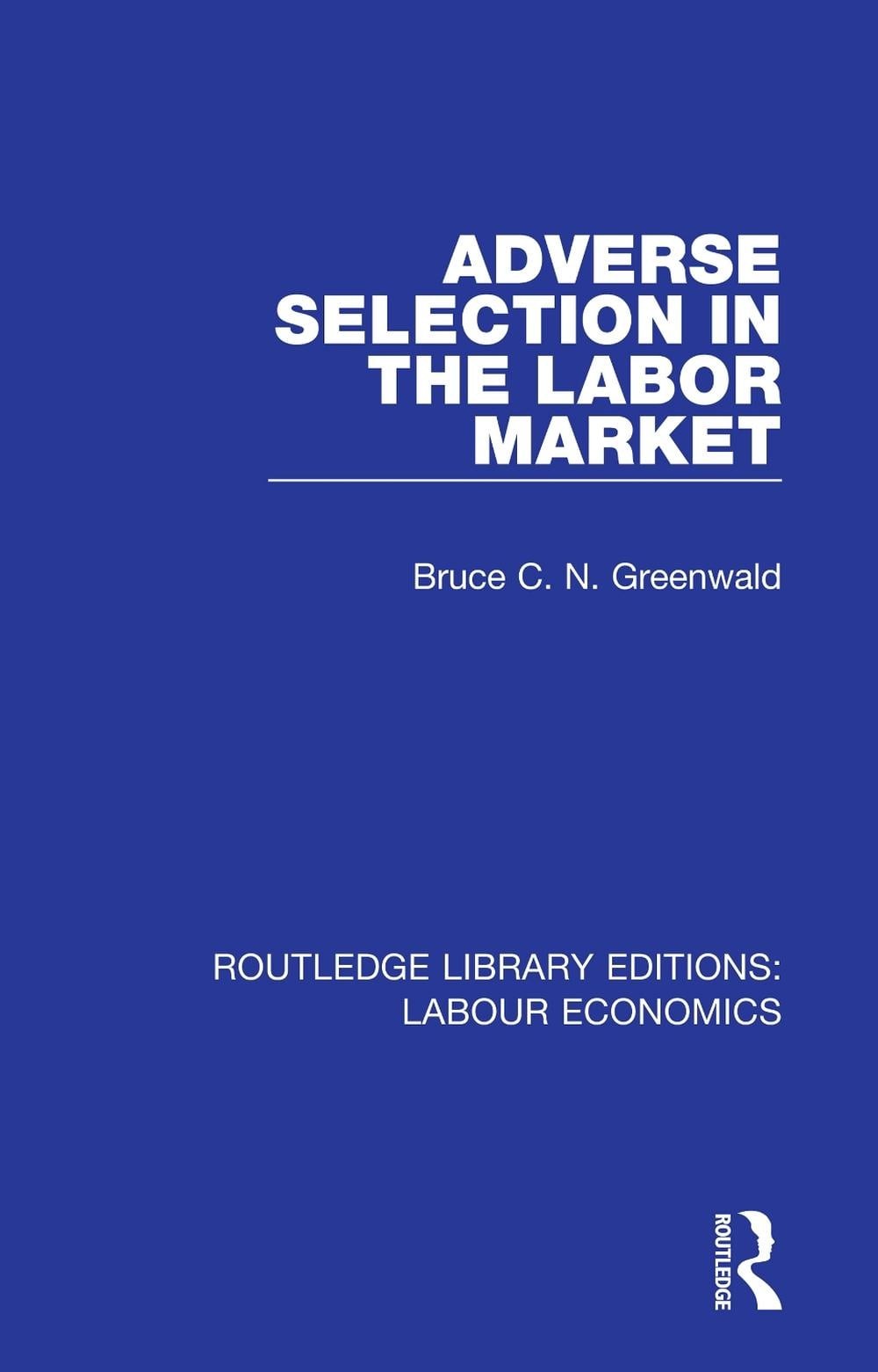 Adverse Selection in the Labor Market by Bruce C.N. Greenwald Paperback Book
