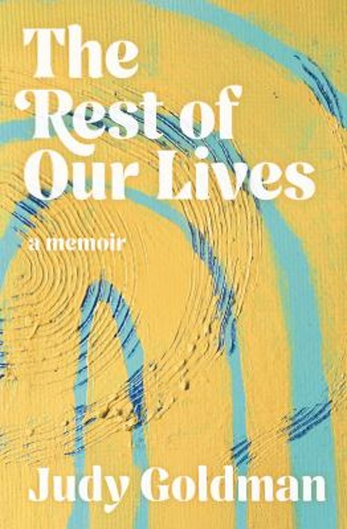 The Rest of Our Lives Paperback Judy Goldman
