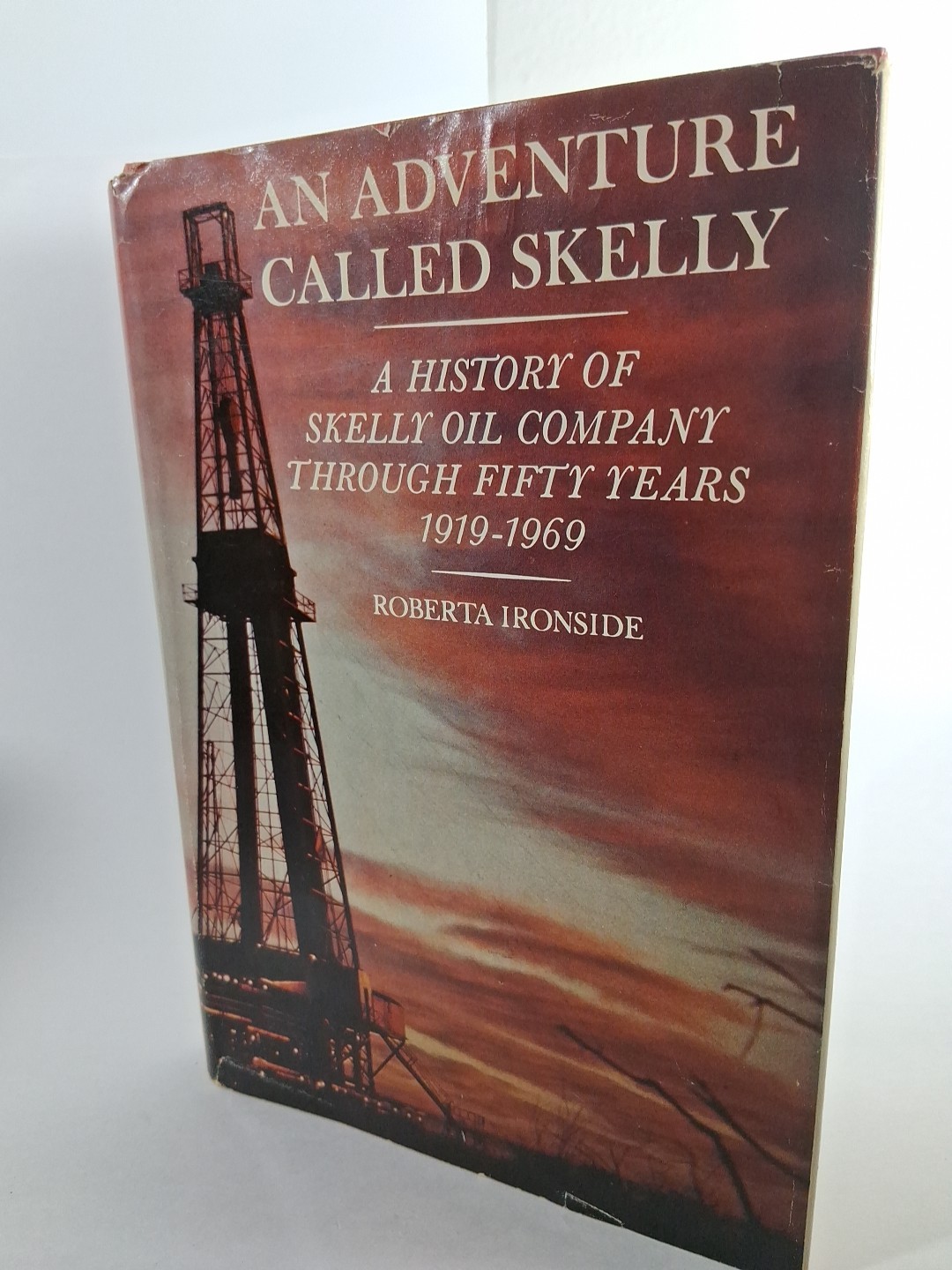 AN ADVENTURE CALLED SKELLY;: A HISTORY OF SKELLY OIL By Roberta Louise Ironside