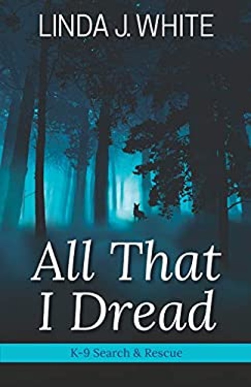 All That I Dread: A K-9 Search and Rescue Story Paperback Linda J