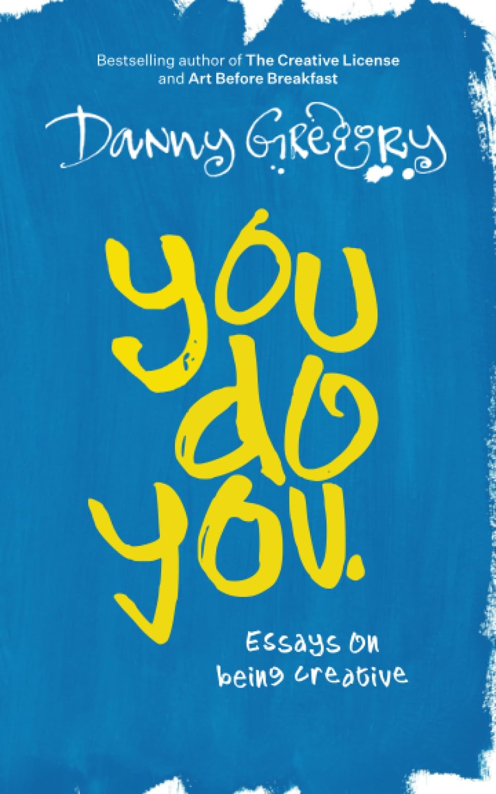 You Do You: Essays on being creative (Danny’s Essays)