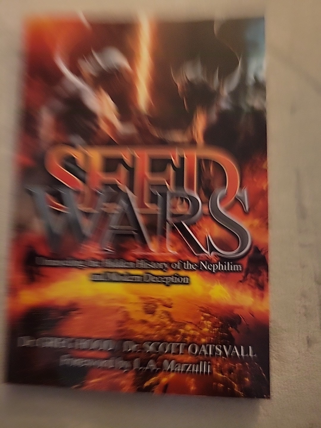 Seed Wars: Unraveling the Hidden History of the Nephilim Greg Hood & Scott Oats