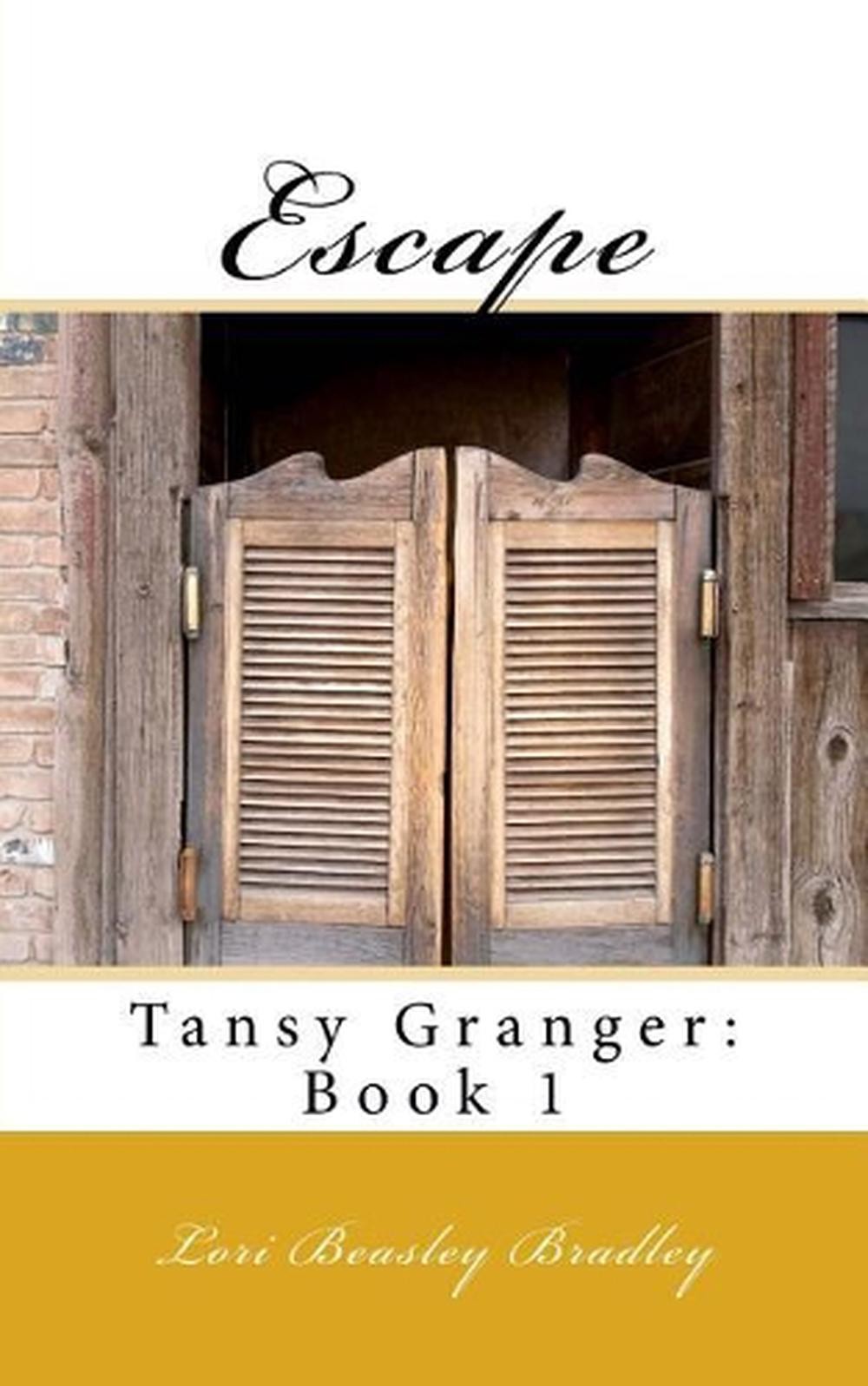 Escape: Tansy Granger: Book 1 by Lori Beasley Bradley (English) Paperback Book