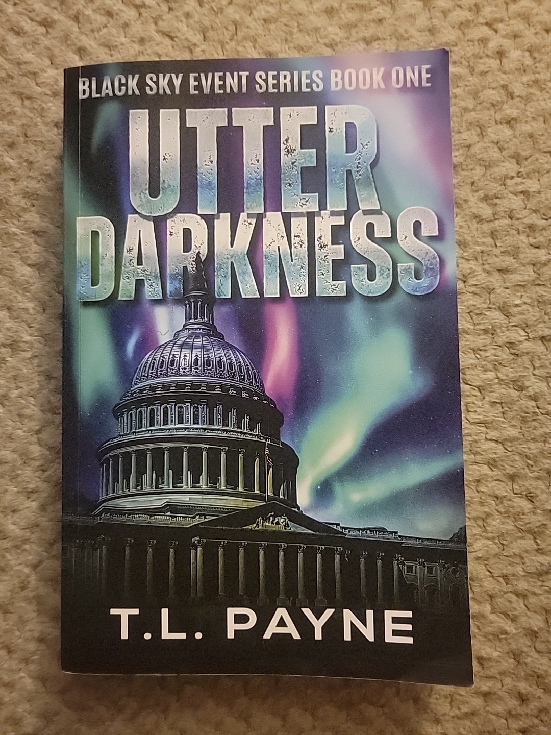 Utter Darkness: A Post Apocalyptic CME/EMP Survival Thriller (Black Sky Event, B