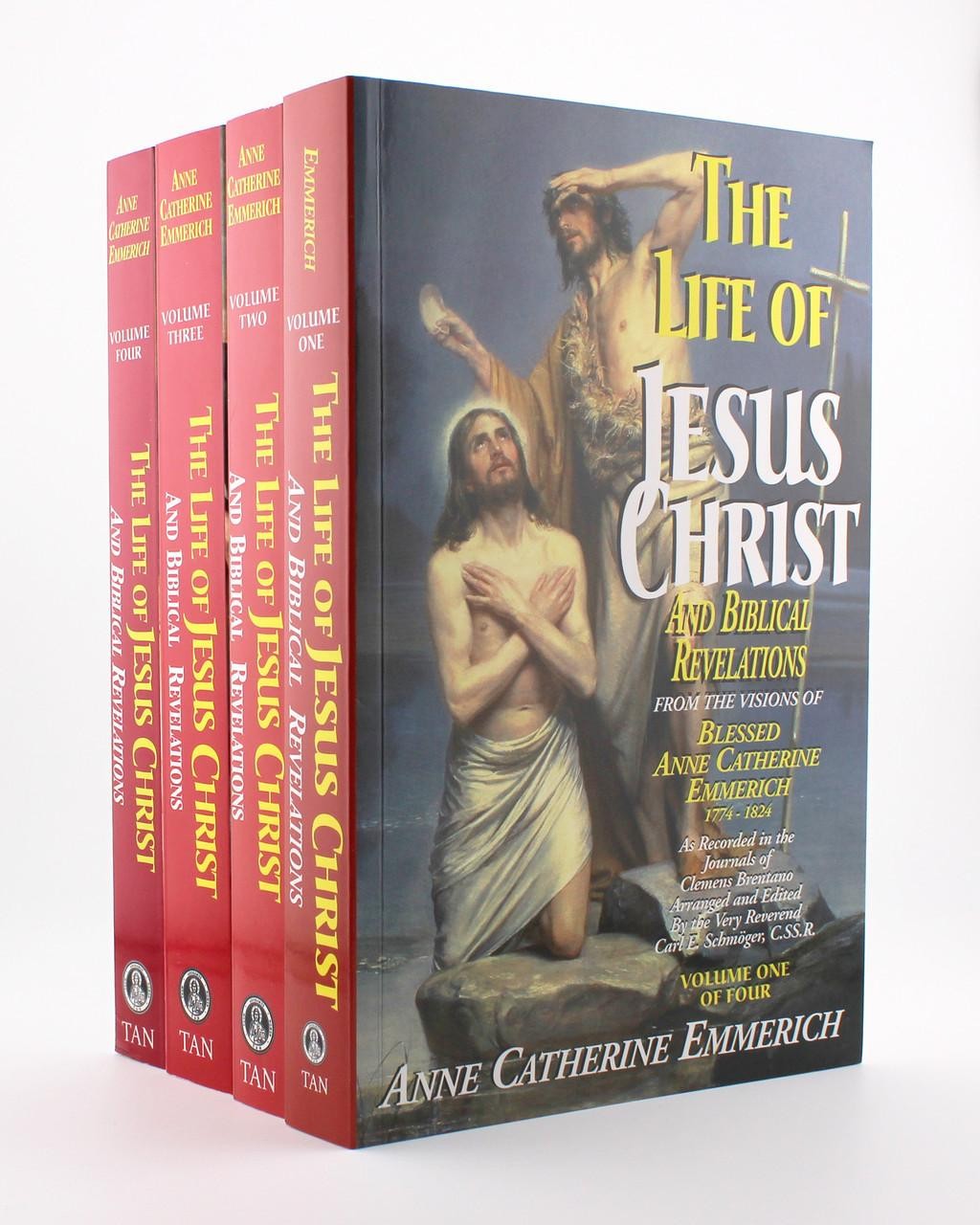 The Life of Jesus Christ and Biblical Revelations: From the Visions of Blessed A