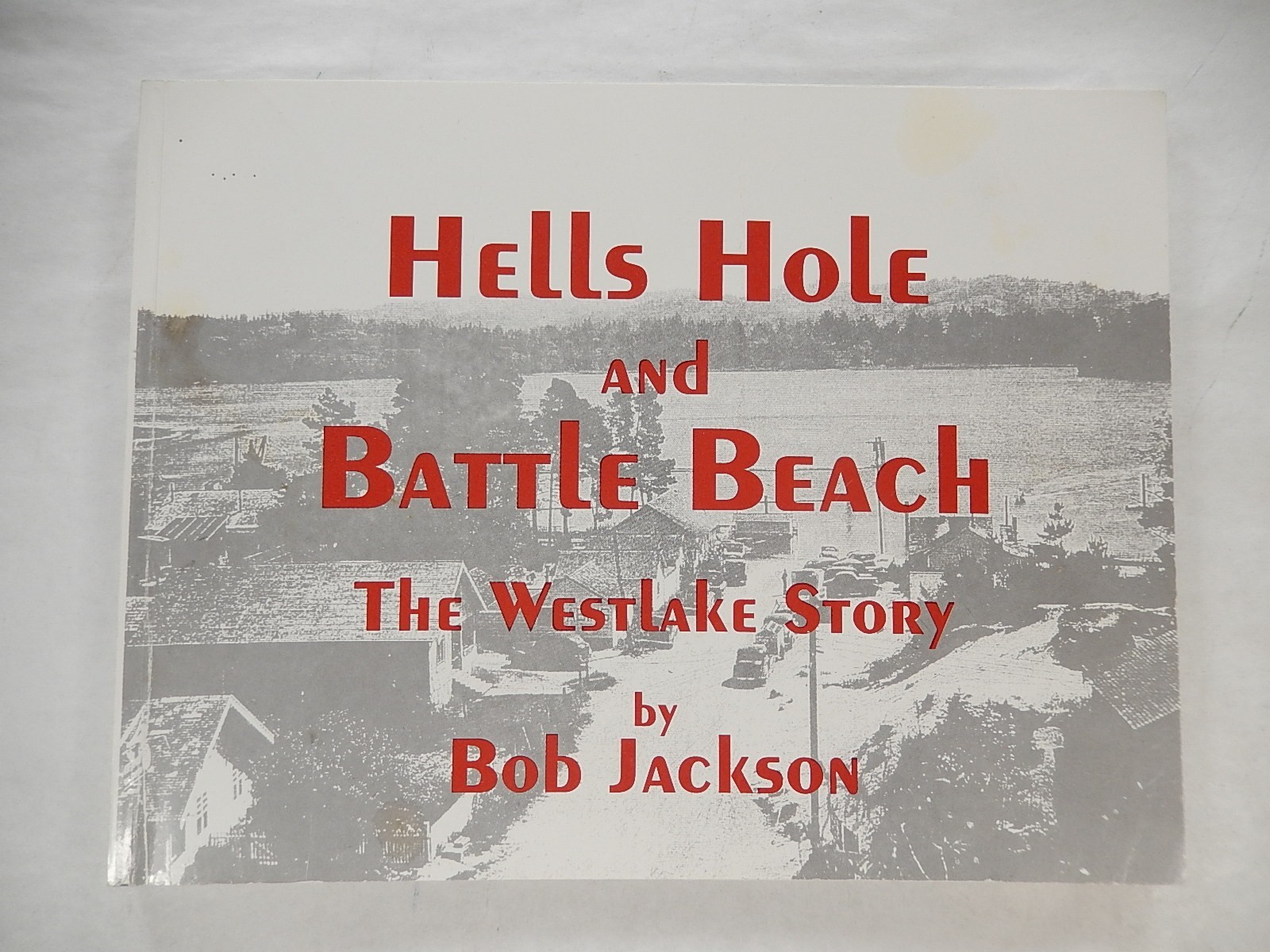 Hells Hole and Battle Beach: The Westlake Story by Bob Jackson, 2000, SIGNED