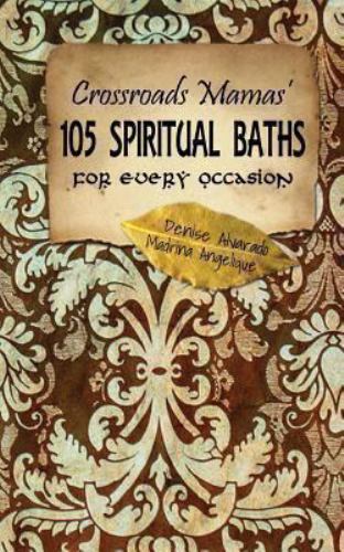 Crossroads Mamas’ 105 Spiritual Baths for Every Occasion : Quickly & Easily I…