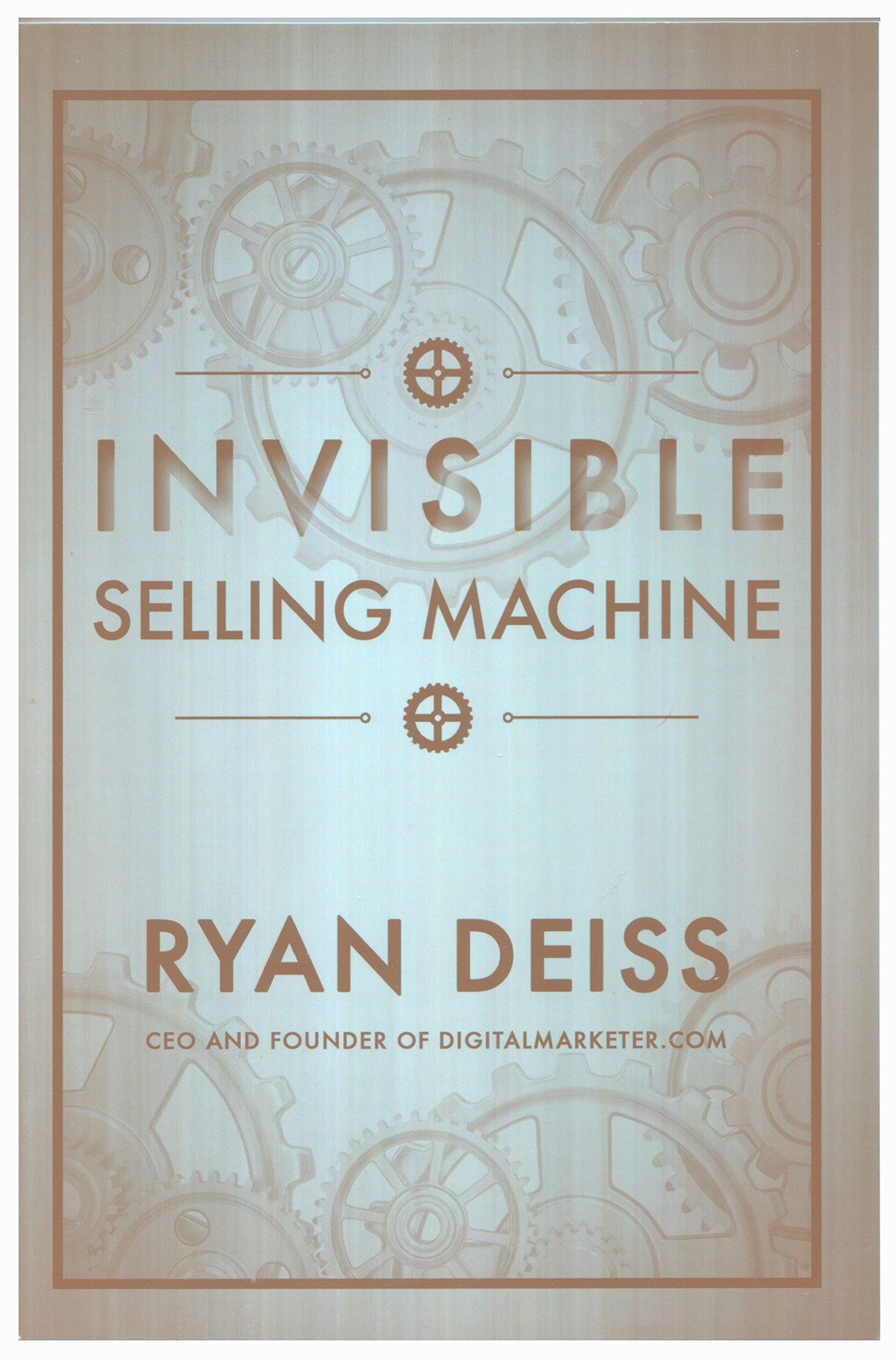 INVISIBLE SELLING MACHINE CEO AND FOUNDER OF DIGITALMARKETER.COM