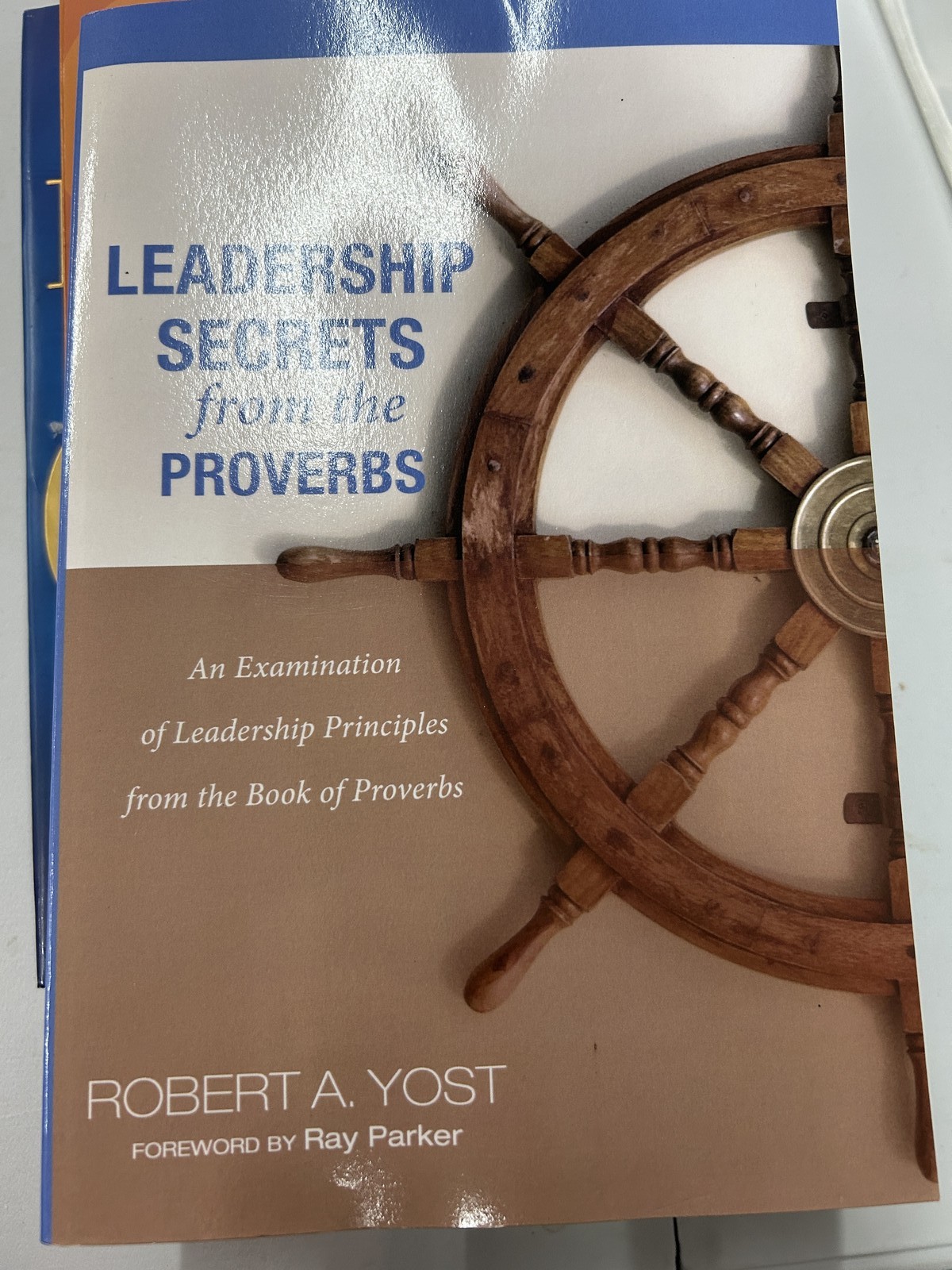 Leadership Secrets from the Proverbs Robert A. Yost 2013 Wipf & Stock