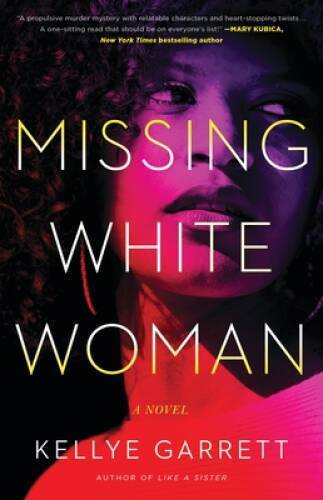 Missing White Woman – Hardcover By Garrett, Kellye – GOOD