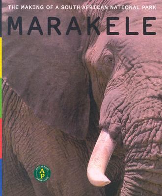 Marakele: The Making of a South African National Park, Bloom, Irma,Rouse, Andy,