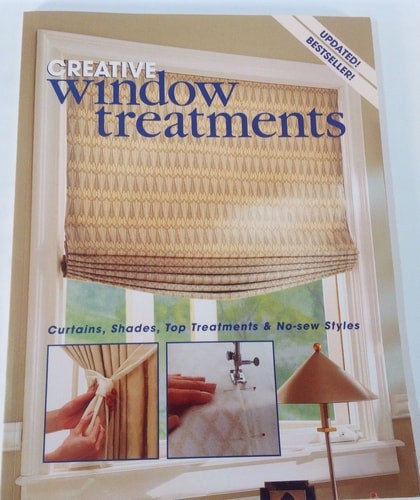 Creative Window Treatments : Curtains, Shades, Top Treatments & No-Sew Styles by